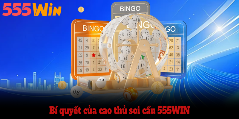 Bí quyết của cao thủ soi cầu 555WIN