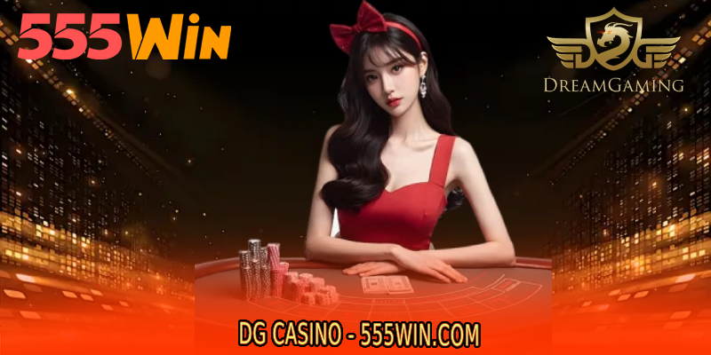 DG CASINO - 555WIN.COM
