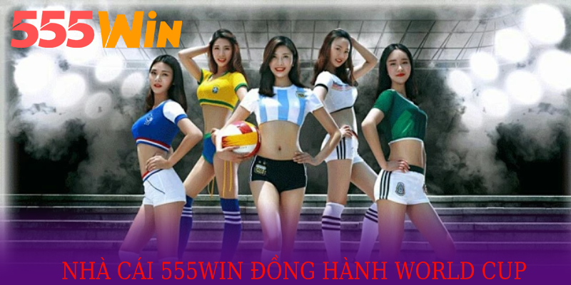 Nhà cái 555WIN đồng hành cùng WORLD CUP